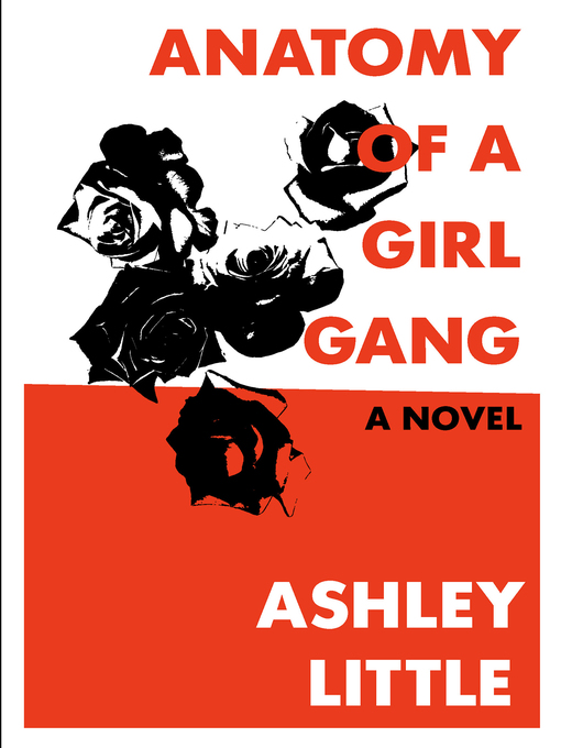 Title details for Anatomy of a Girl Gang by Ashley Little - Available